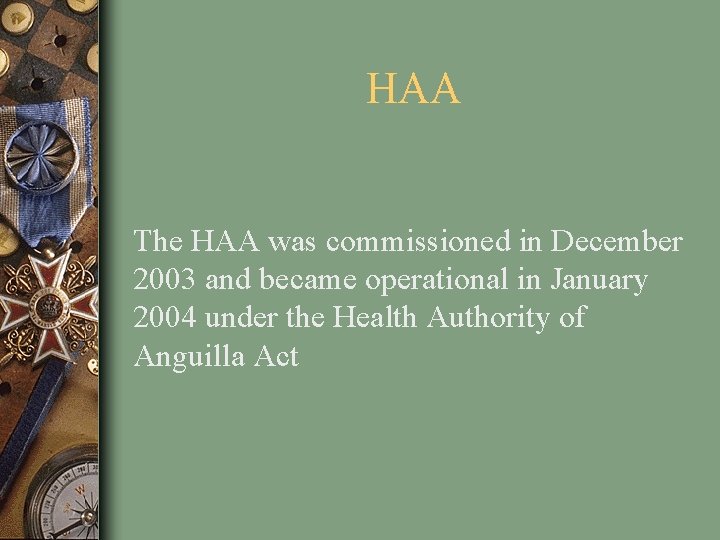 HAA The HAA was commissioned in December 2003 and became operational in January 2004
