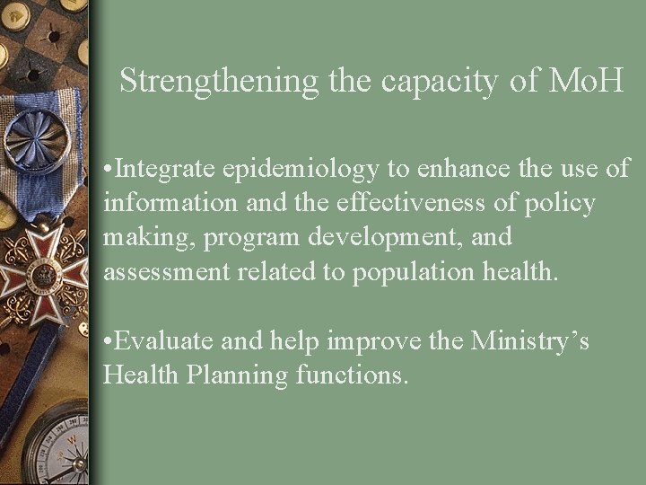 Strengthening the capacity of Mo. H • Integrate epidemiology to enhance the use of