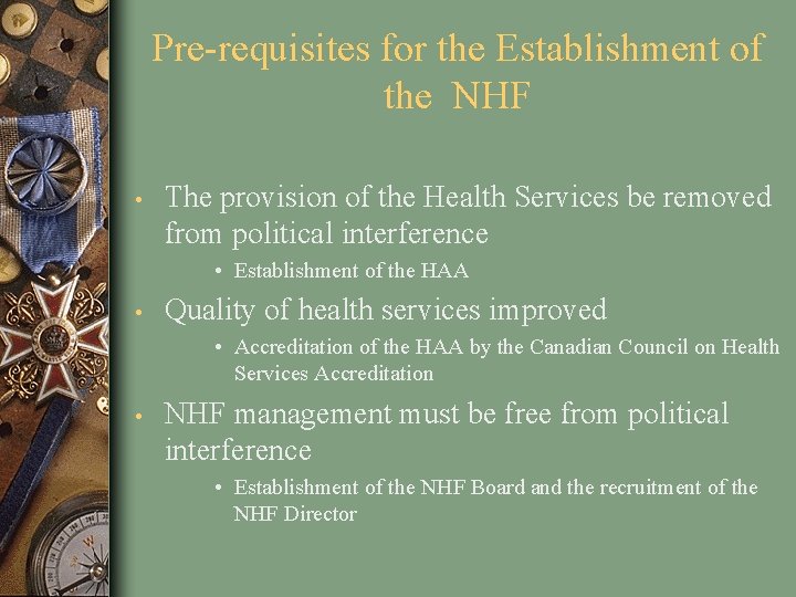 Pre-requisites for the Establishment of the NHF • The provision of the Health Services