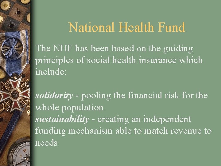 National Health Fund The NHF has been based on the guiding principles of social