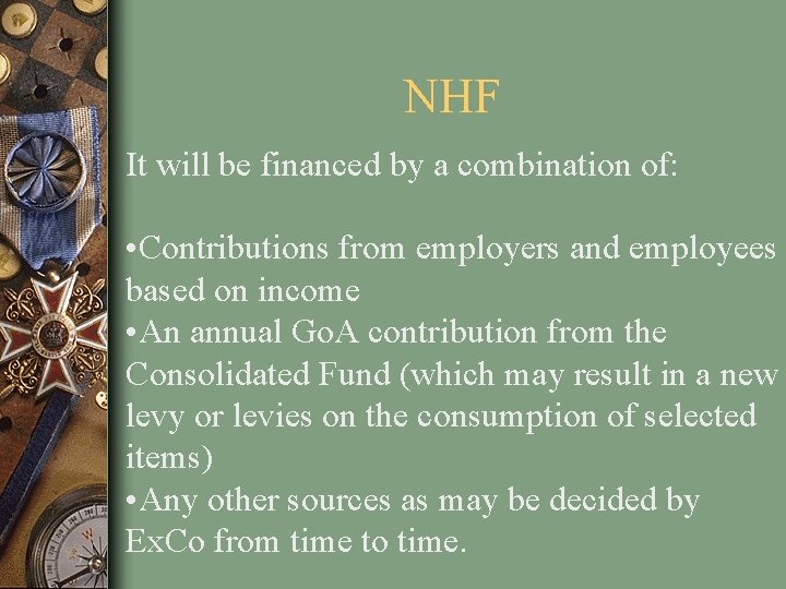 NHF It will be financed by a combination of: • Contributions from employers and