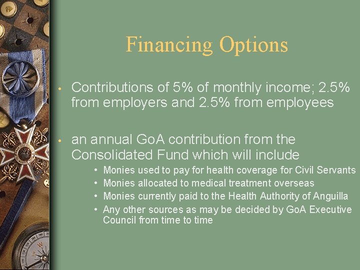 Financing Options • Contributions of 5% of monthly income; 2. 5% from employers and