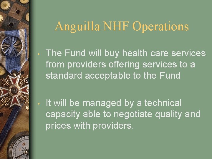 Anguilla NHF Operations • The Fund will buy health care services from providers offering