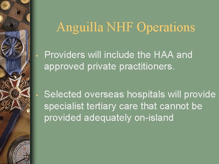 Anguilla NHF Operations • Providers will include the HAA and approved private practitioners. •