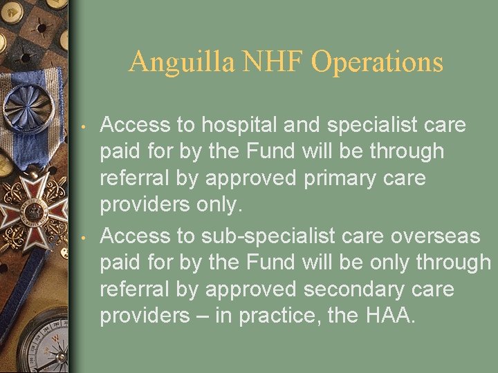 Anguilla NHF Operations • • Access to hospital and specialist care paid for by