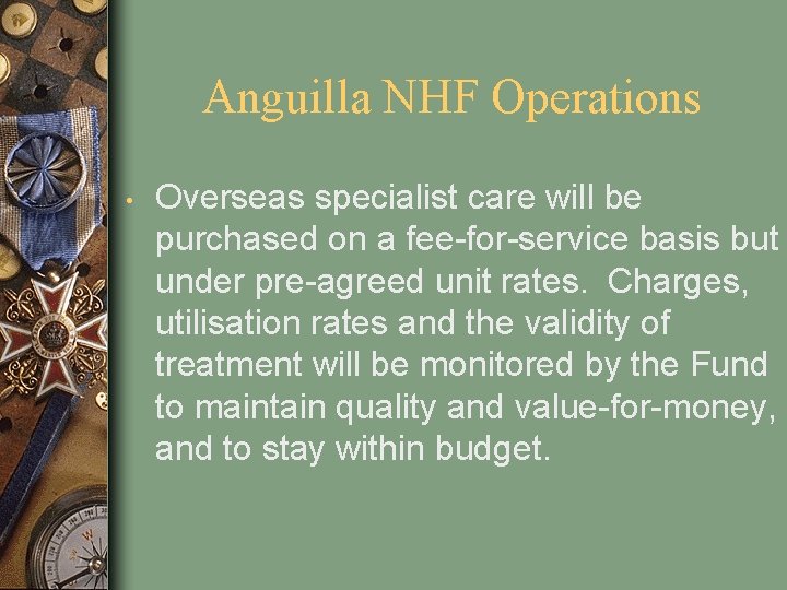 Anguilla NHF Operations • Overseas specialist care will be purchased on a fee-for-service basis