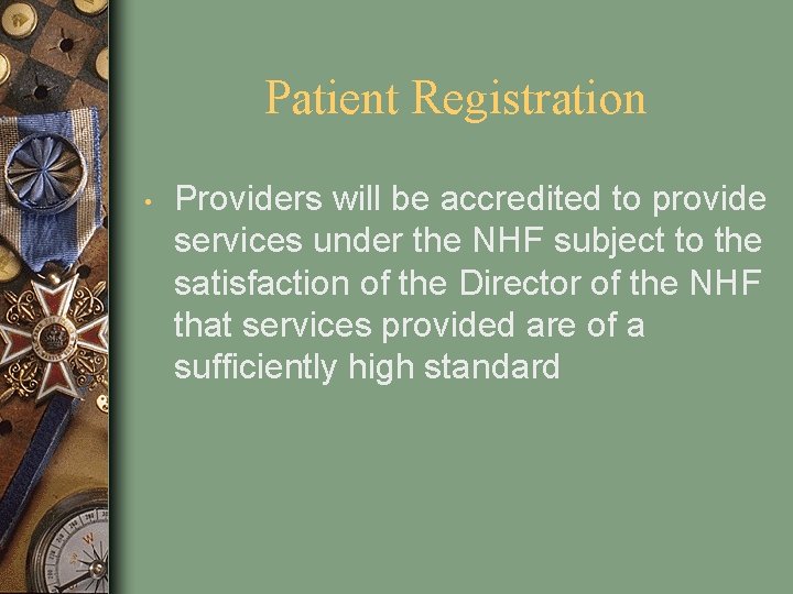 Patient Registration • Providers will be accredited to provide services under the NHF subject