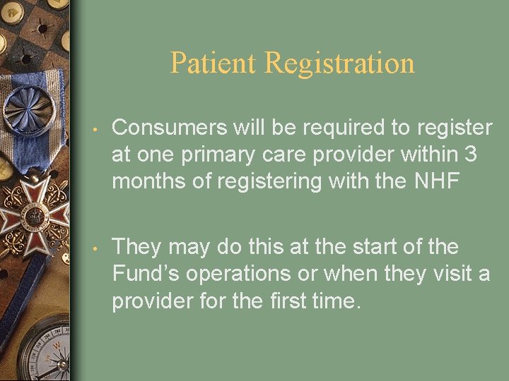 Patient Registration • Consumers will be required to register at one primary care provider