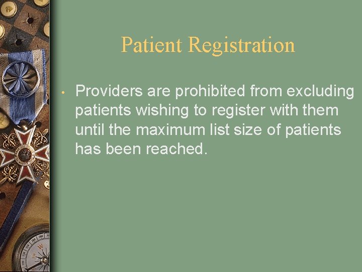 Patient Registration • Providers are prohibited from excluding patients wishing to register with them