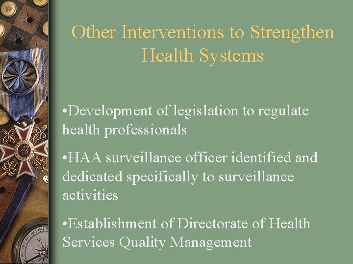 Other Interventions to Strengthen Health Systems • Development of legislation to regulate health professionals