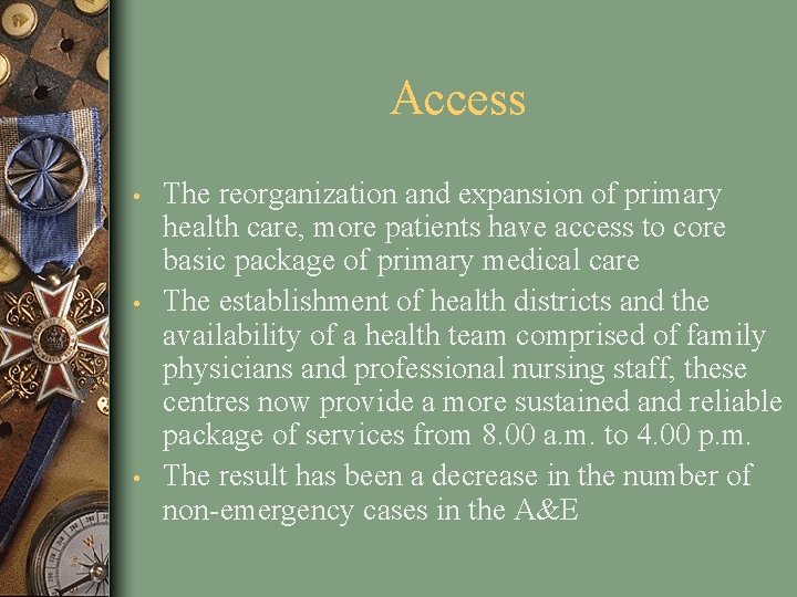 Access • • • The reorganization and expansion of primary health care, more patients
