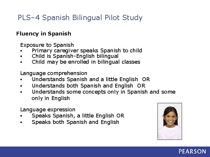 PLS– 4 Spanish Bilingual Pilot Study Fluency in Spanish Exposure to Spanish • Primary
