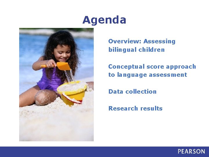 Agenda Overview: Assessing bilingual children Conceptual score approach to language assessment Data collection Research