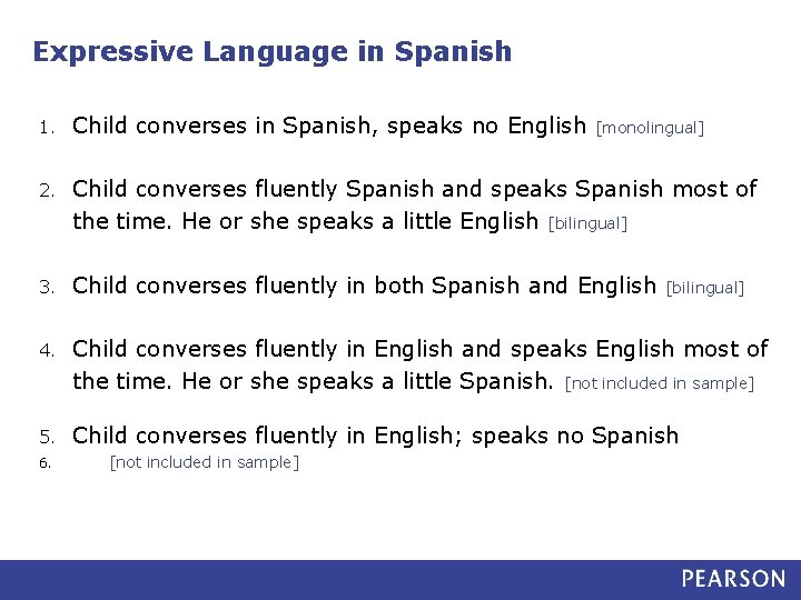 Expressive Language in Spanish 1. Child converses in Spanish, speaks no English 2. Child