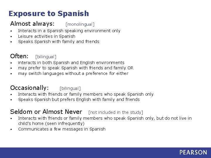 Exposure to Spanish Almost always: • • • [monolingual] Interacts in a Spanish speaking