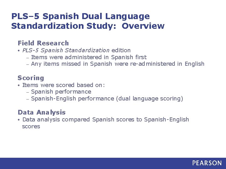 PLS– 5 Spanish Dual Language Standardization Study: Overview Field Research • PLS-5 Spanish Standardization