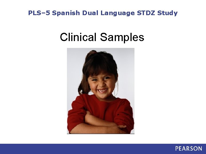PLS– 5 Spanish Dual Language STDZ Study Clinical Samples 