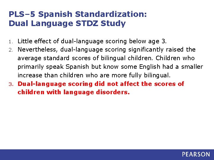 PLS– 5 Spanish Standardization: Dual Language STDZ Study Little effect of dual-language scoring below