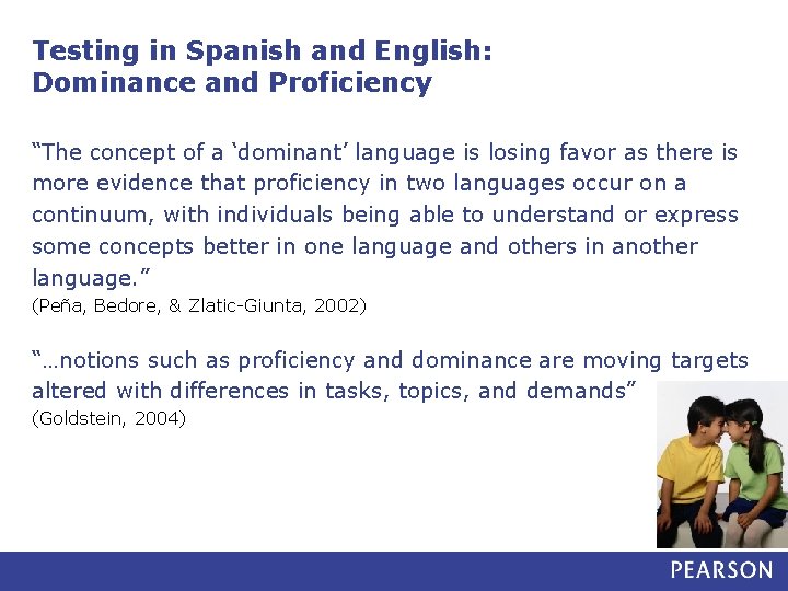 Testing in Spanish and English: Dominance and Proficiency “The concept of a ‘dominant’ language