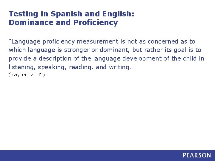 Testing in Spanish and English: Dominance and Proficiency “Language proficiency measurement is not as