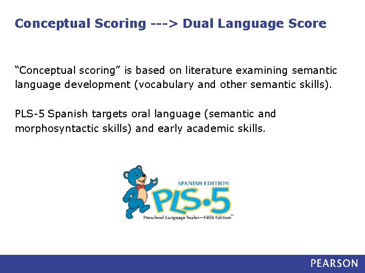Conceptual Scoring ---> Dual Language Score “Conceptual scoring” is based on literature examining semantic
