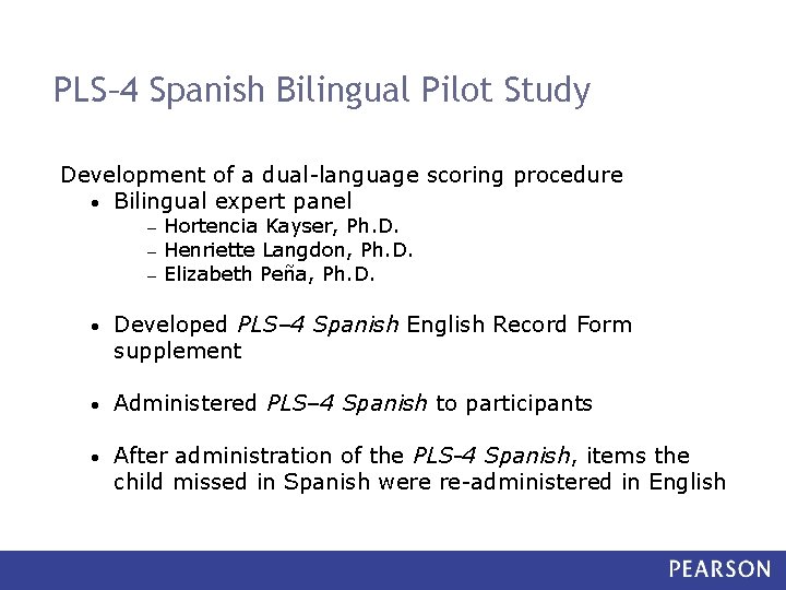 PLS– 4 Spanish Bilingual Pilot Study Development of a dual-language scoring procedure • Bilingual