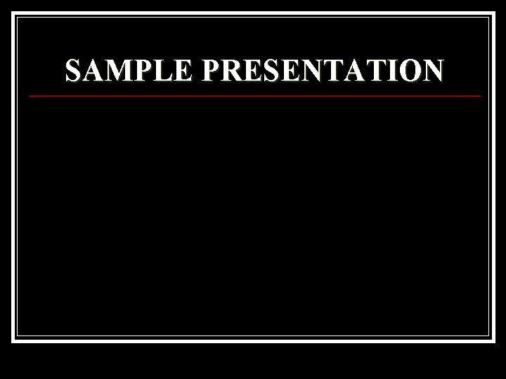 SAMPLE PRESENTATION 