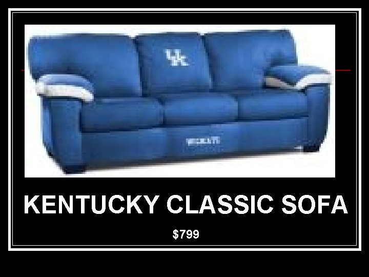 KENTUCKY CLASSIC SOFA $799 