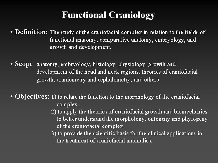 Functional Craniology • Definition: The study of the craniofacial complex in relation to the