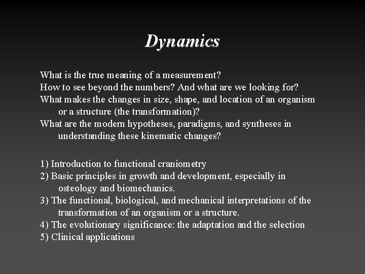 Dynamics What is the true meaning of a measurement? How to see beyond the