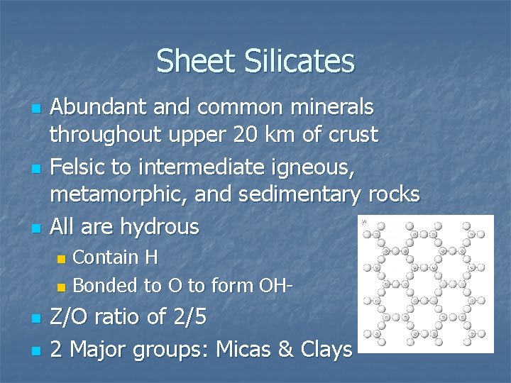 Sheet Silicates n n n Abundant and common minerals throughout upper 20 km of