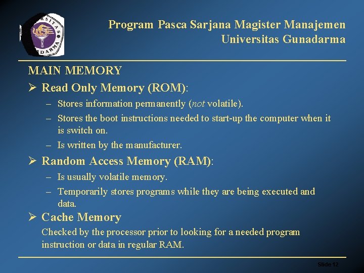 Program Pasca Sarjana Magister Manajemen Universitas Gunadarma MAIN MEMORY Ø Read Only Memory (ROM):