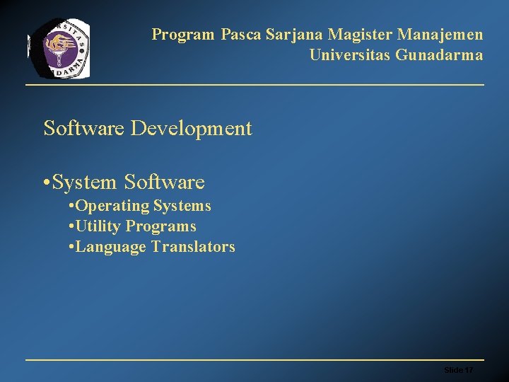 Program Pasca Sarjana Magister Manajemen Universitas Gunadarma Software Development • System Software • Operating