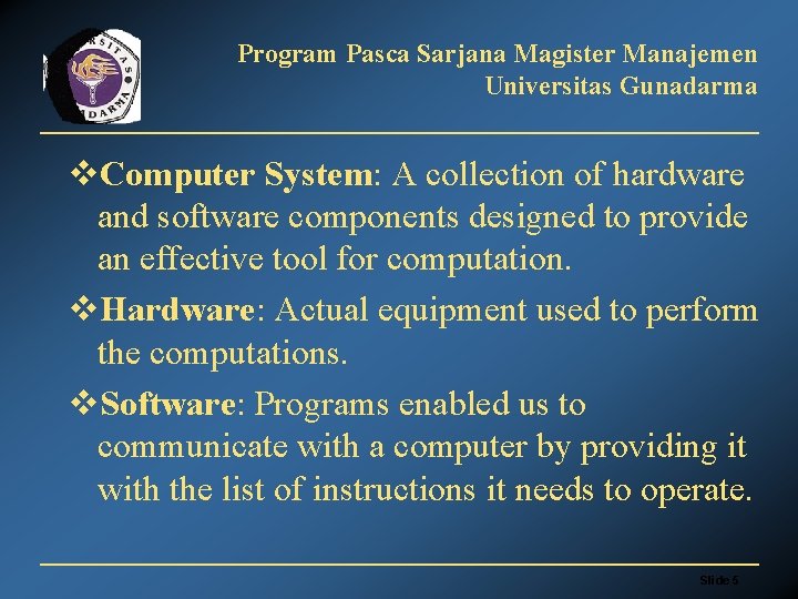Program Pasca Sarjana Magister Manajemen Universitas Gunadarma v. Computer System: A collection of hardware