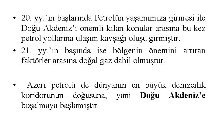  • 20. yy. ’ın başlarında Petrolün yaşamımıza girmesi ile Doğu Akdeniz’i önemli kılan