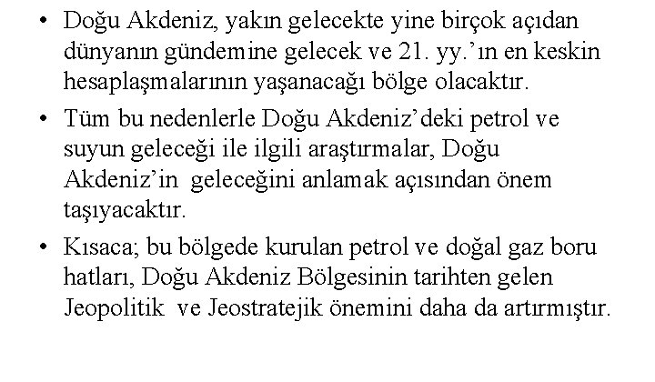  • Doğu Akdeniz, yakın gelecekte yine birçok açıdan dünyanın gündemine gelecek ve 21.