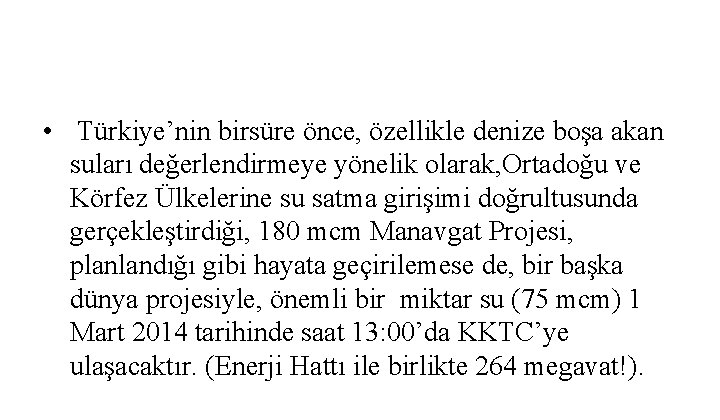  • Türkiye’nin birsüre önce, özellikle denize boşa akan suları değerlendirmeye yönelik olarak, Ortadoğu