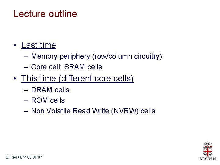 Lecture outline • Last time – Memory periphery (row/column circuitry) – Core cell: SRAM