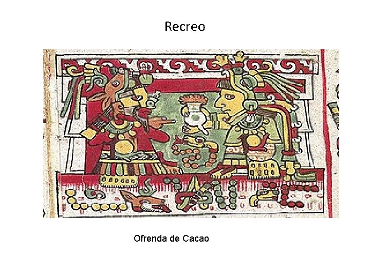 Recreo Ofrenda de Cacao 