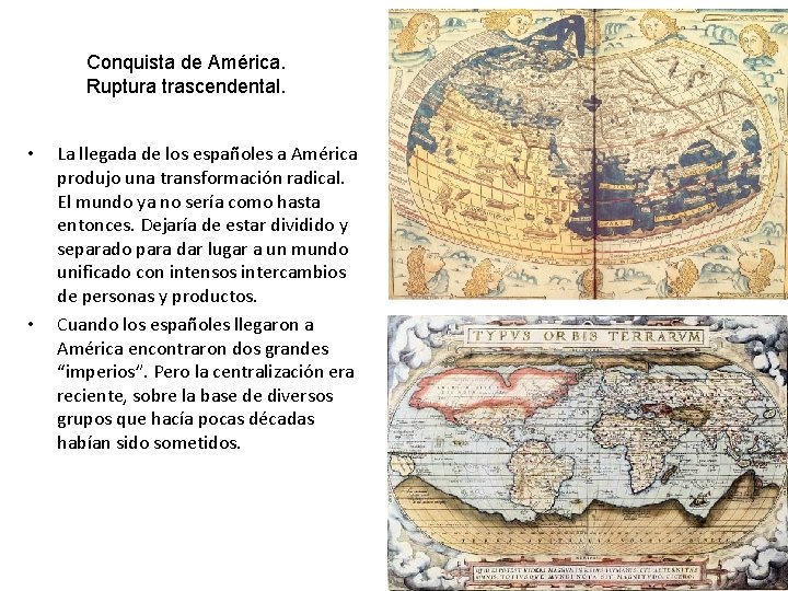 Conquista de América. Ruptura trascendental. • • La llegada de los españoles a América