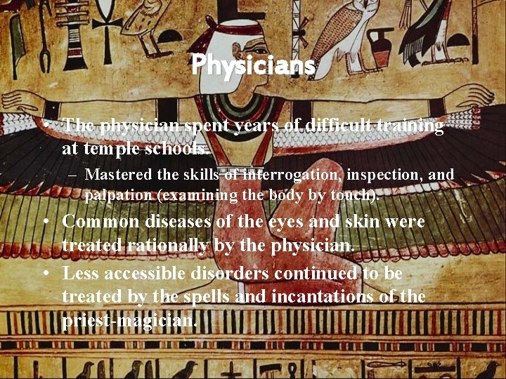 Physicians • The physician spent years of difficult training at temple schools. – Mastered