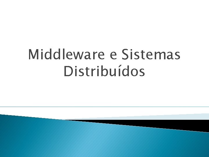Middleware e Sistemas Distribuídos 