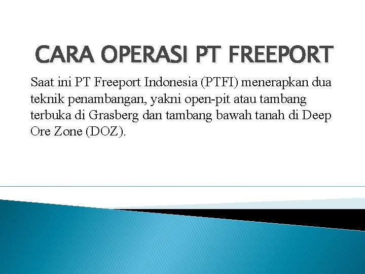 CARA OPERASI PT FREEPORT Saat ini PT Freeport Indonesia (PTFI) menerapkan dua teknik penambangan,
