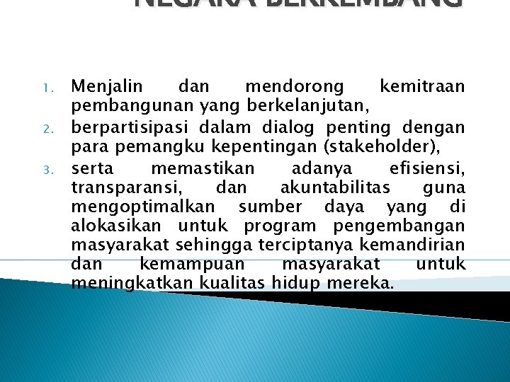 NEGARA BERKEMBANG 1. 2. 3. Menjalin dan mendorong kemitraan pembangunan yang berkelanjutan, berpartisipasi dalam