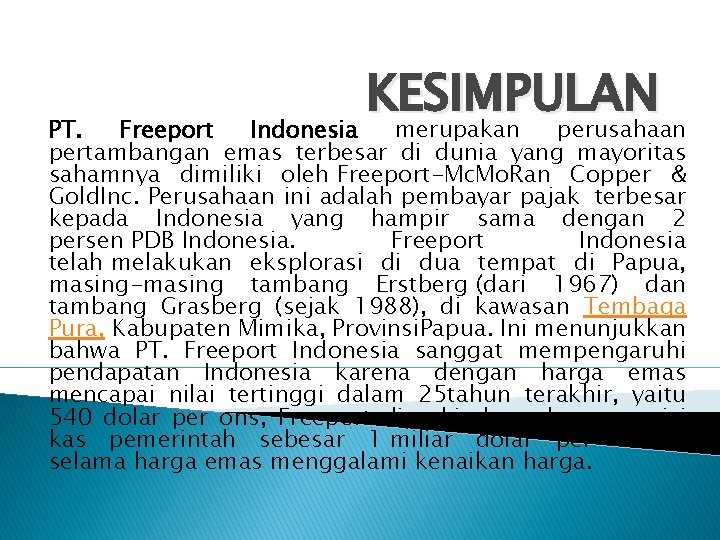 KESIMPULAN PT. Freeport Indonesia merupakan perusahaan pertambangan emas terbesar di dunia yang mayoritas sahamnya