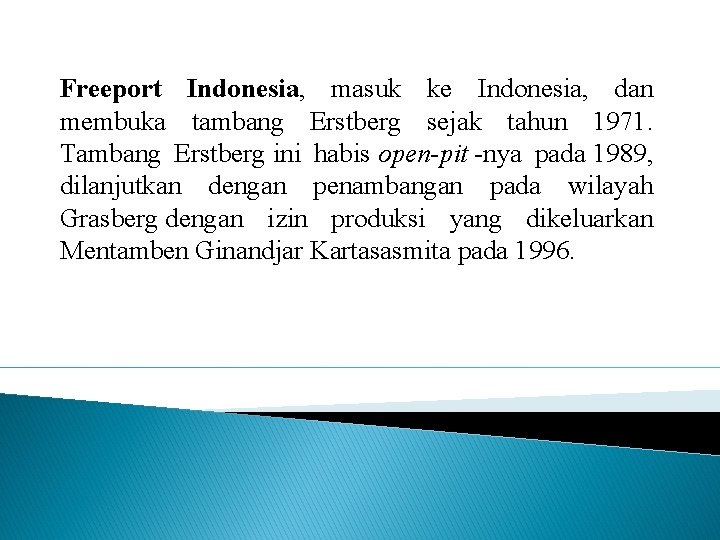 Freeport Indonesia, masuk ke Indonesia, dan membuka tambang Erstberg sejak tahun 1971. Tambang Erstberg