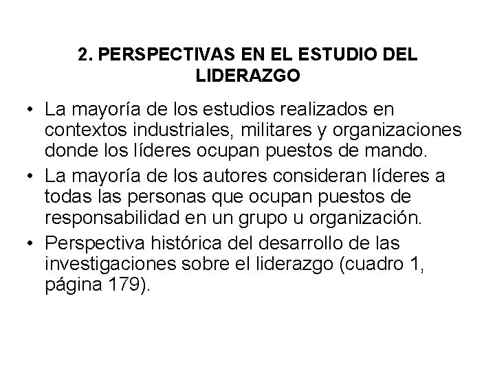 2. PERSPECTIVAS EN EL ESTUDIO DEL LIDERAZGO • La mayoría de los estudios realizados