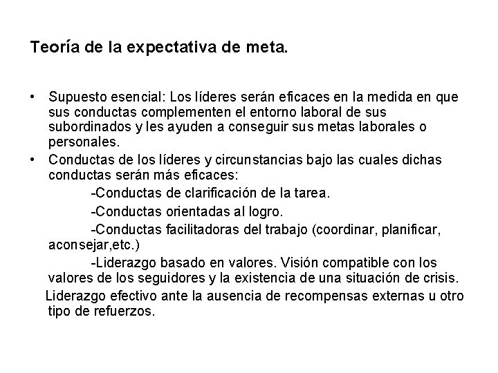 Teoría de la expectativa de meta. • Supuesto esencial: Los líderes serán eficaces en