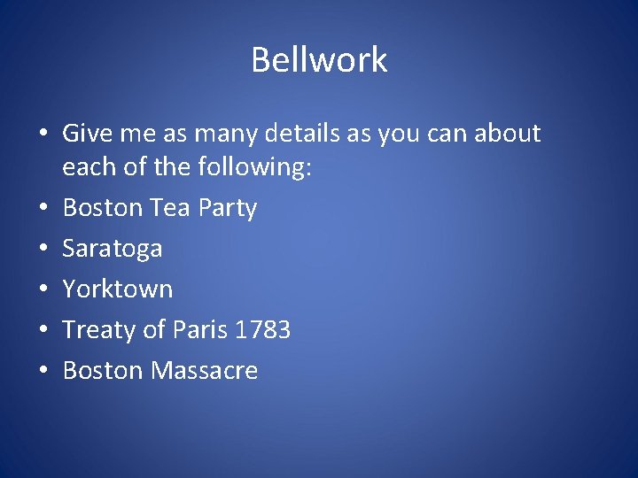 Bellwork • Give me as many details as you can about each of the