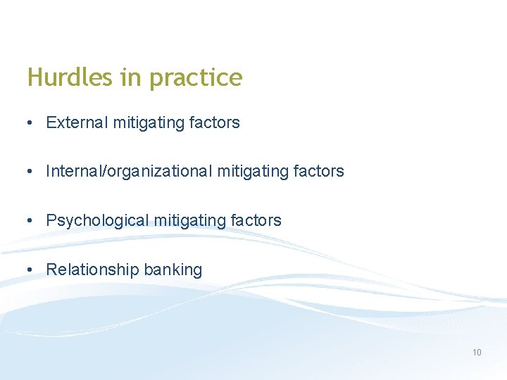 Hurdles in practice • External mitigating factors • Internal/organizational mitigating factors • Psychological mitigating